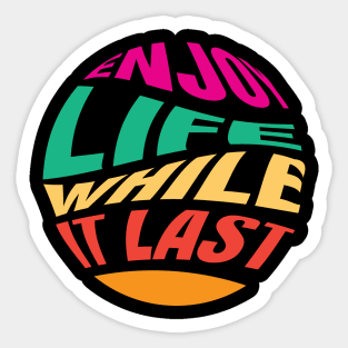 Enjoy Life Sticker